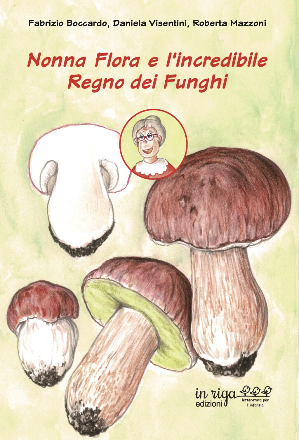 Nonna Flora e l'incredibile Regno dei Funghi di Fabrizio Boccardo, Daniela Visentini e Roberta Mazzoni - Copertina flessibile