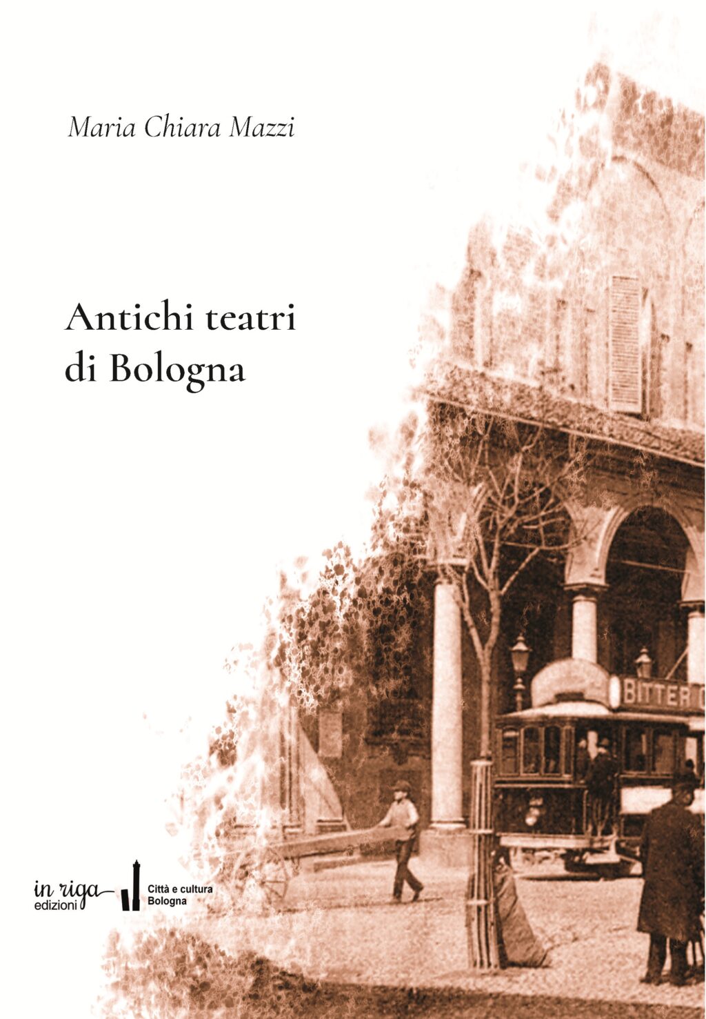 Maria Chiara Mazzi - Antichi teatri di Bologna